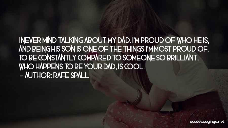 Being Proud Of Son Quotes By Rafe Spall