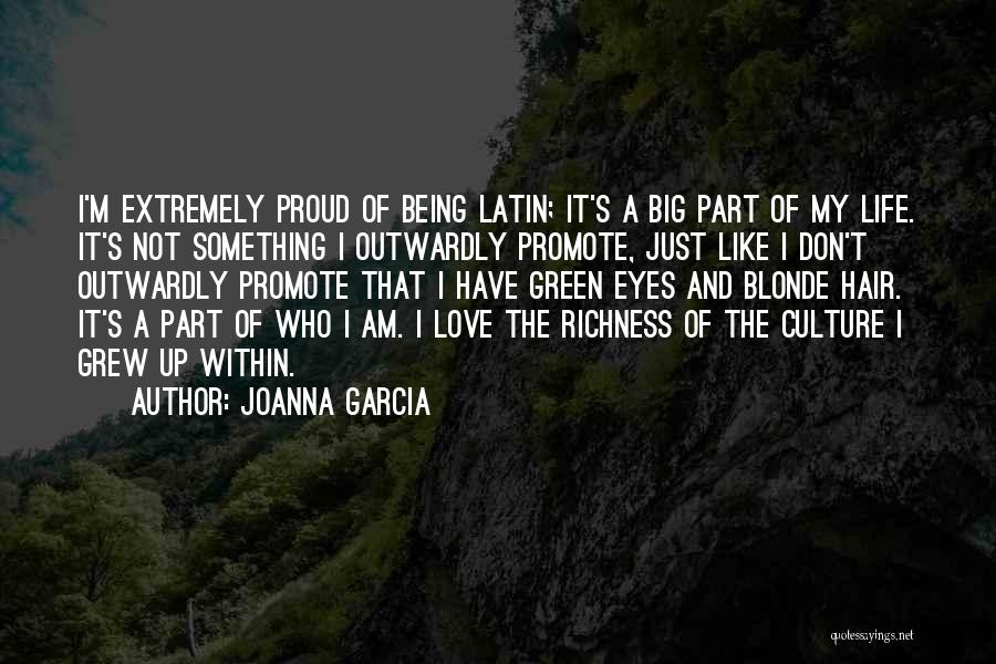 Being Proud Of Your Culture Quotes By Joanna Garcia