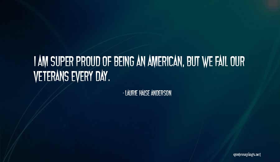 Being Proud To Be An American Quotes By Laurie Halse Anderson