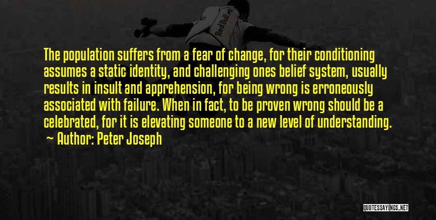 Being Proven Wrong Quotes By Peter Joseph