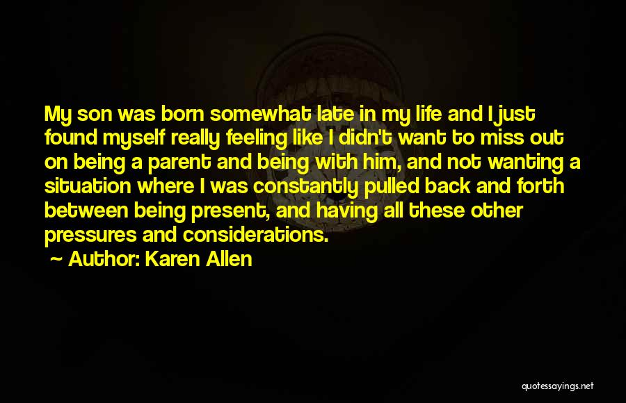 Being Pulled Back In Quotes By Karen Allen