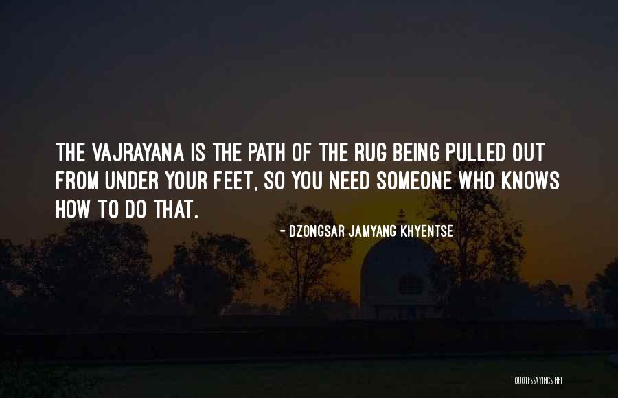 Being Pulled Quotes By Dzongsar Jamyang Khyentse Being Pulled Quotes By Dzongsar Jamyang Khyentse