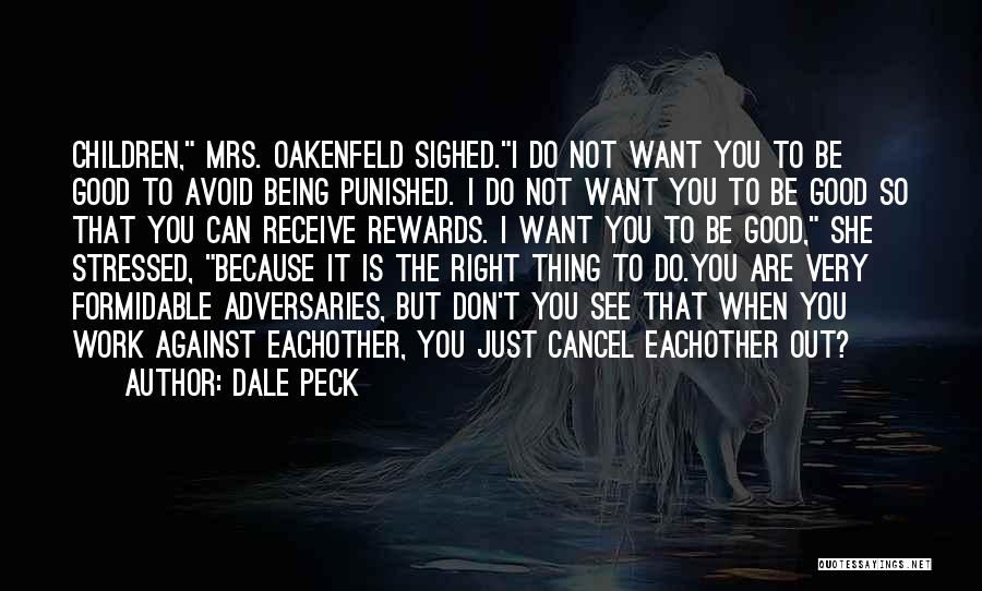 Being Punished For Doing The Right Thing Quotes By Dale Peck