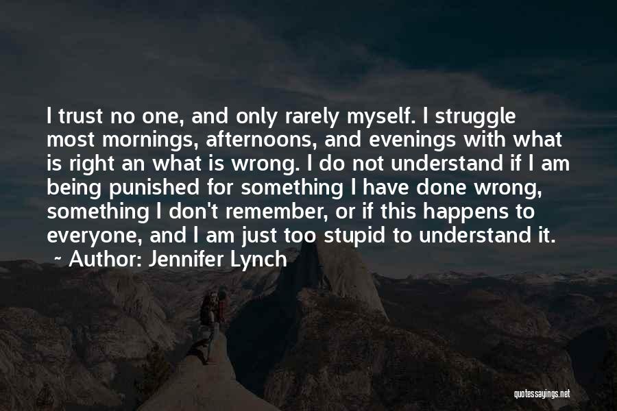 Being Punished For Doing The Right Thing Quotes By Jennifer Lynch