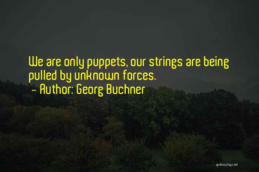 Being Puppets Quotes By Georg Buchner