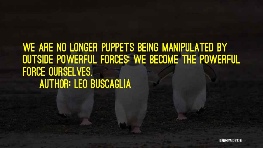 Being Puppets Quotes By Leo Buscaglia