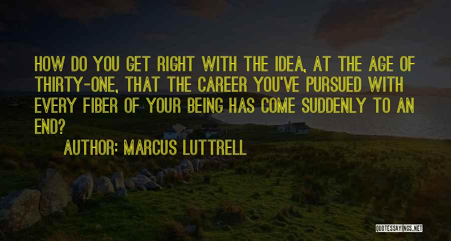 Being Pursued Quotes By Marcus Luttrell