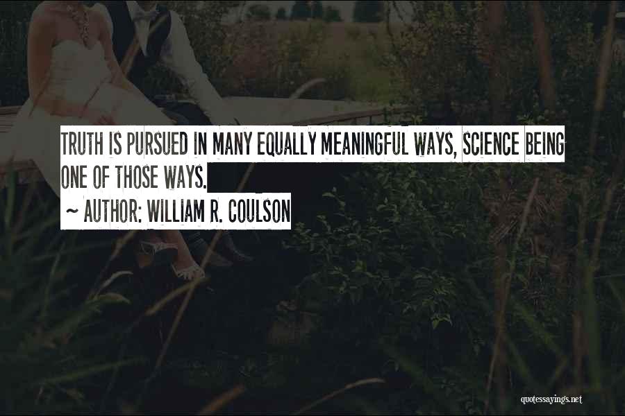 Being Pursued Quotes By William R. Coulson