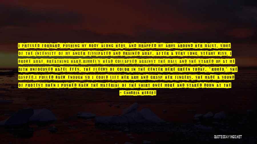 Being Pushed Away By The One You Love Quotes By Cambria Hebert Being Pushed Away By The One You Love Quotes By Cambria Hebert