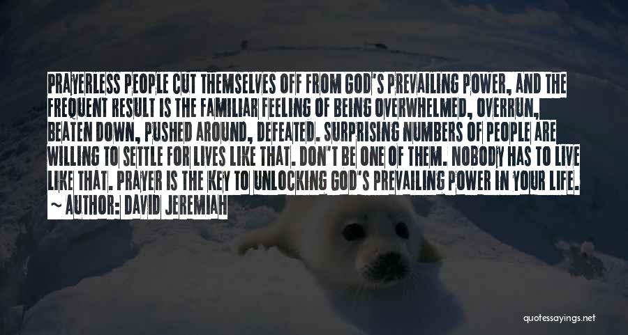 Being Pushed Down Quotes By David Jeremiah
