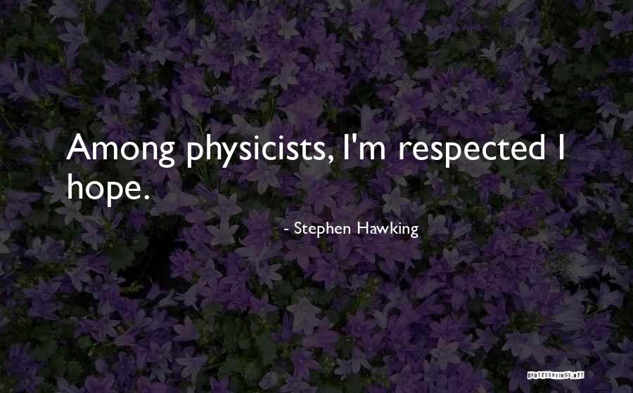 Being Pushy Quotes By Stephen Hawking Being Pushy Quotes By Stephen Hawking