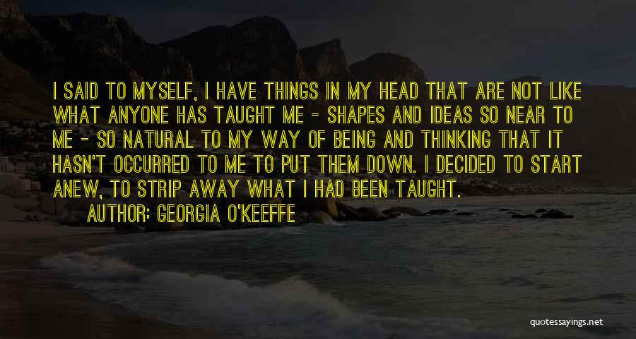 Being Put Down By Others Quotes By Georgia O'Keeffe