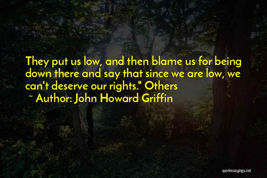 Being Put Down By Others Quotes By John Howard Griffin