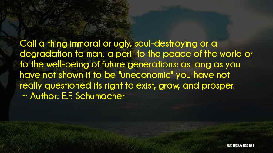 Being Questioned Quotes By E.F. Schumacher