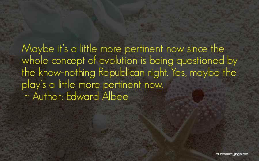 Being Questioned Quotes By Edward Albee
