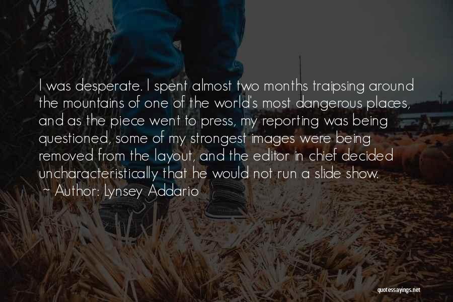 Being Questioned Quotes By Lynsey Addario