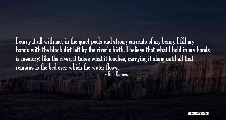 Being Quiet And Strong Quotes By Kim Barnes Being Quiet And Strong Quotes By Kim Barnes