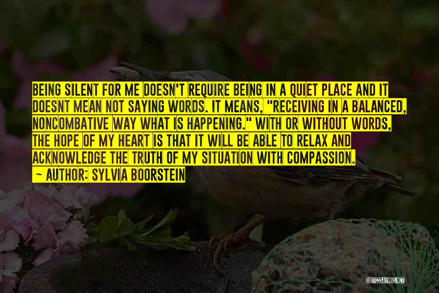Being Quiet Doesn't Mean Quotes By Sylvia Boorstein
