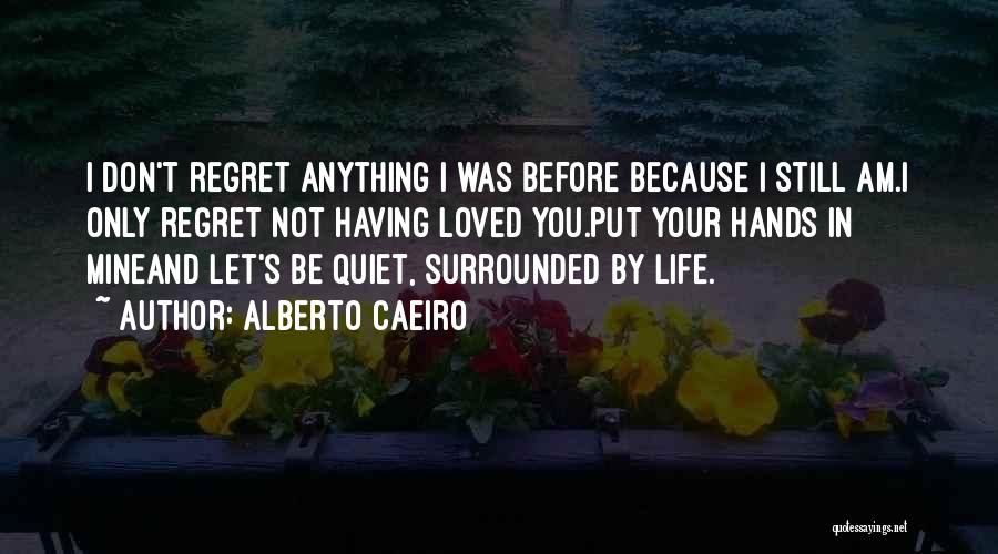 Being Quiet Love Quotes By Alberto Caeiro