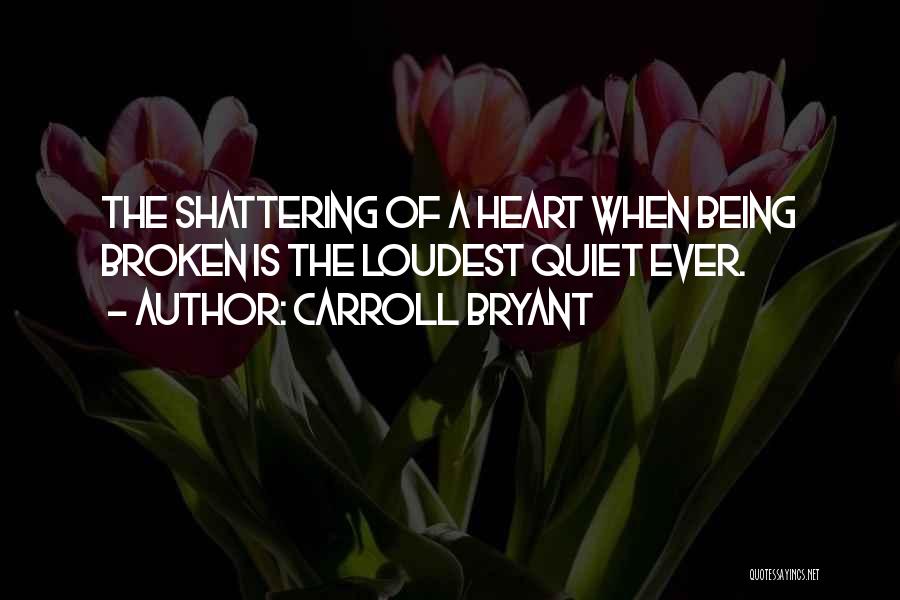 Being Quiet Love Quotes By Carroll Bryant