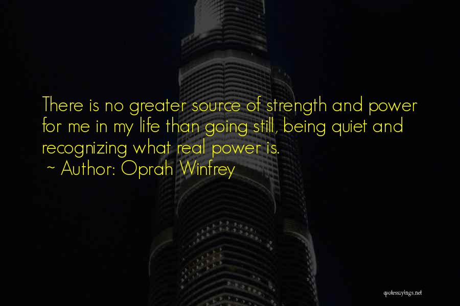 Being Quiet Strength Quotes By Oprah Winfrey