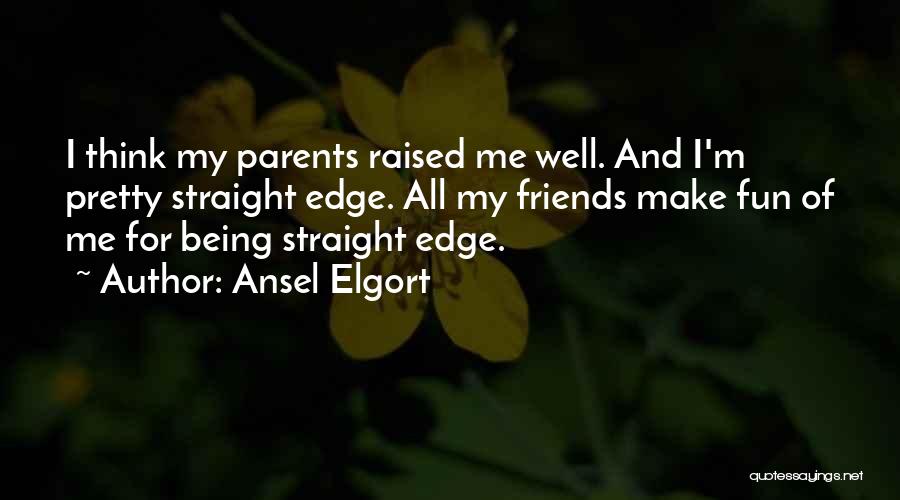 Being Raised Quotes By Ansel Elgort