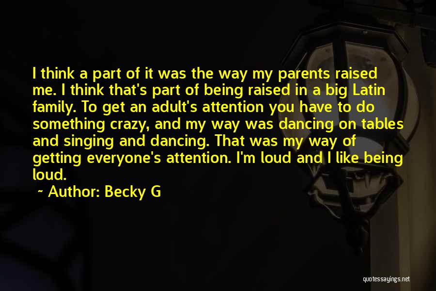 Being Raised Quotes By Becky G