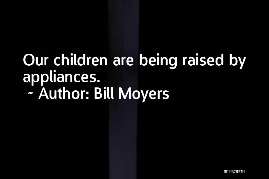 Being Raised Quotes By Bill Moyers