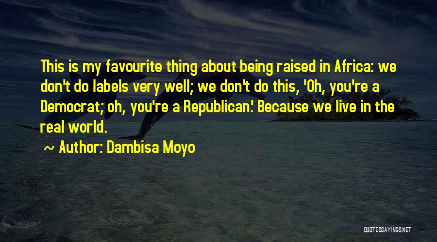 Being Raised Quotes By Dambisa Moyo