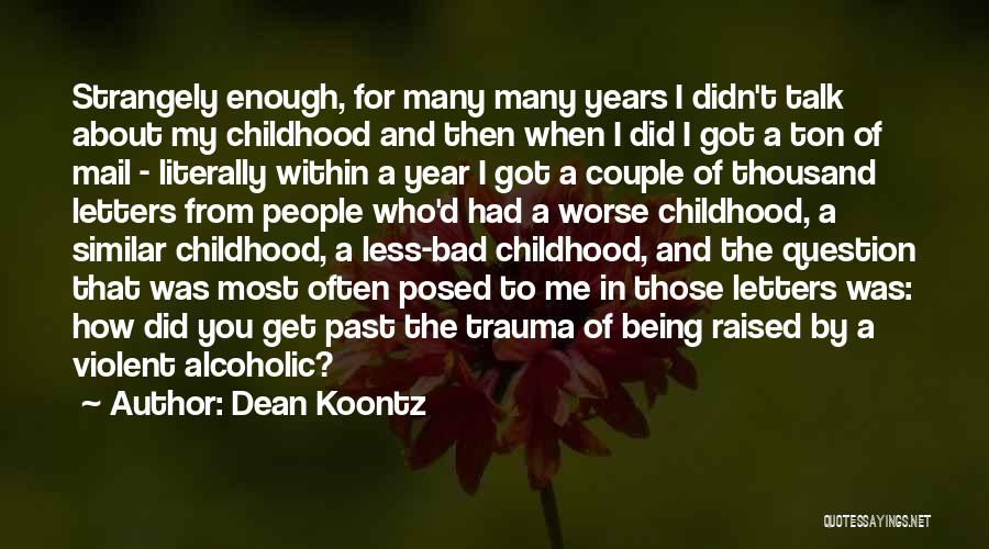 Being Raised Quotes By Dean Koontz