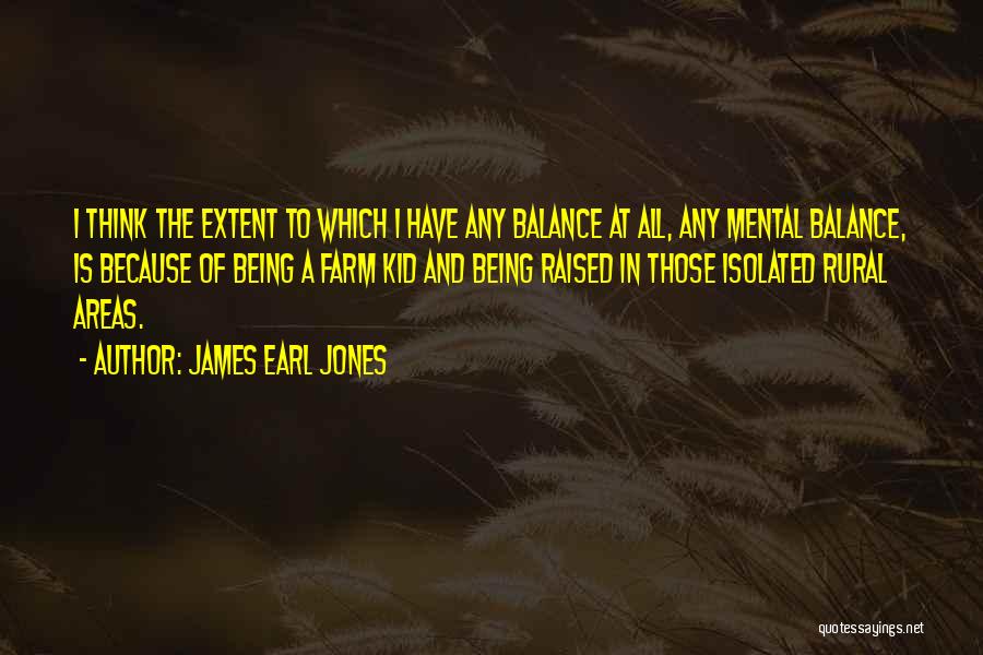 Being Raised Quotes By James Earl Jones