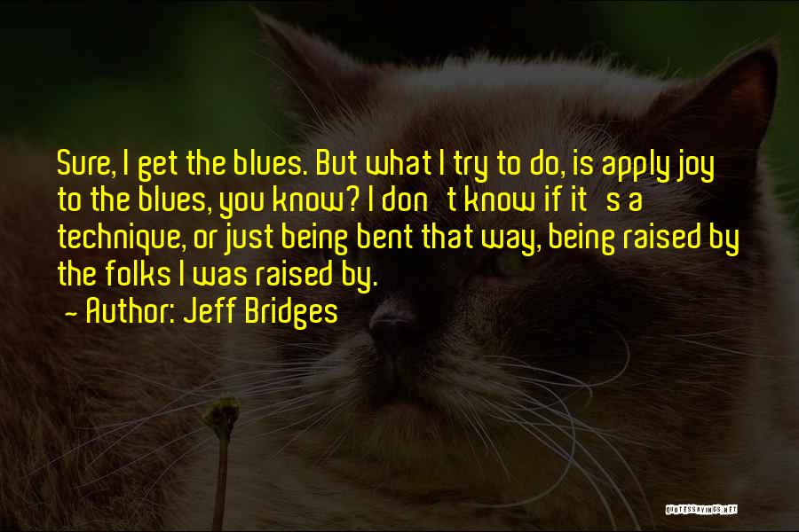 Being Raised Quotes By Jeff Bridges