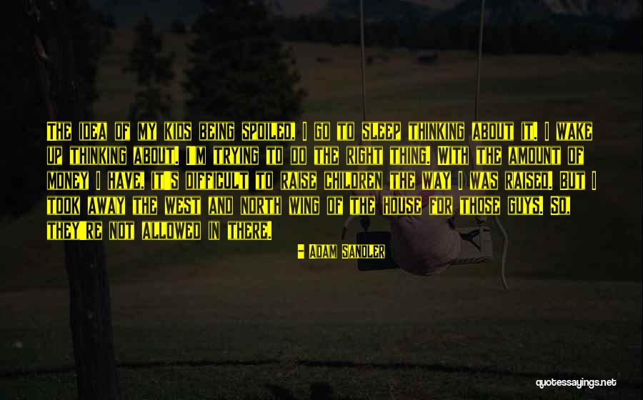 Being Raised Right Quotes By Adam Sandler Being Raised Right Quotes By Adam Sandler