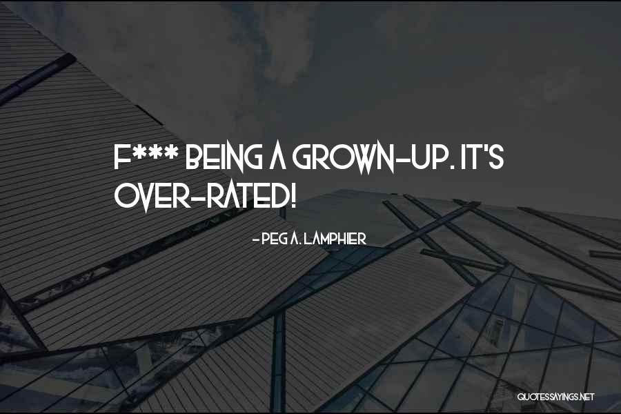 Being Rated Quotes By Peg A. Lamphier Being Rated Quotes By Peg A. Lamphier