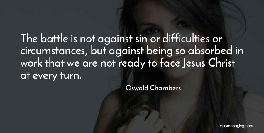 Being Ready For Battle Quotes By Oswald Chambers Being Ready For Battle Quotes By Oswald Chambers