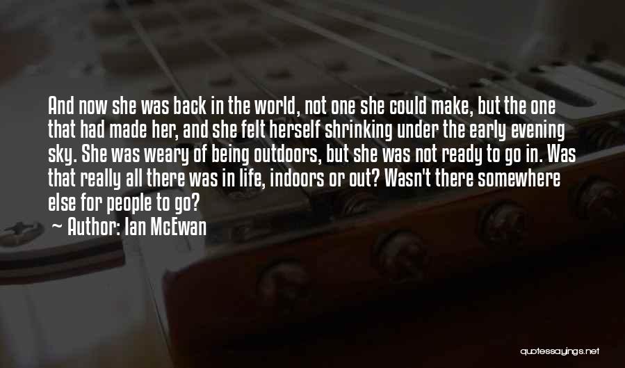Being Ready For Life Quotes By Ian McEwan