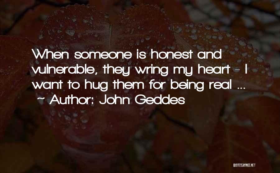 Being Real And Honest Quotes By John Geddes