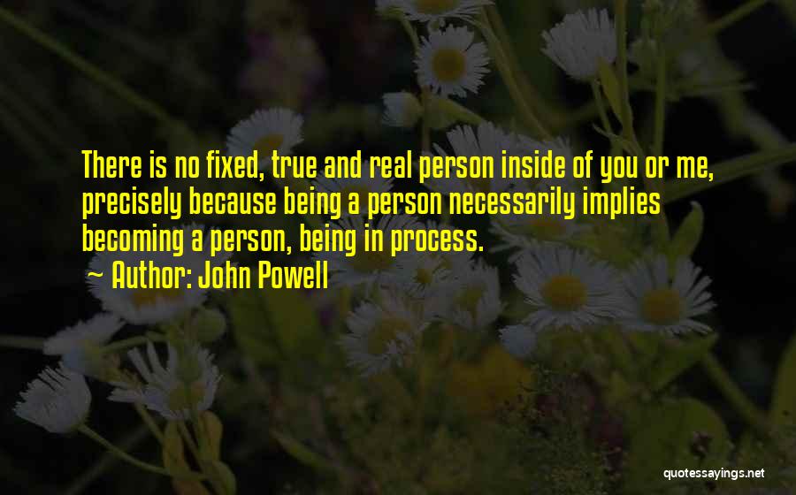 Being Real And True To Yourself Quotes By John Powell