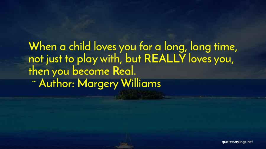 Being Real And True To Yourself Quotes By Margery Williams