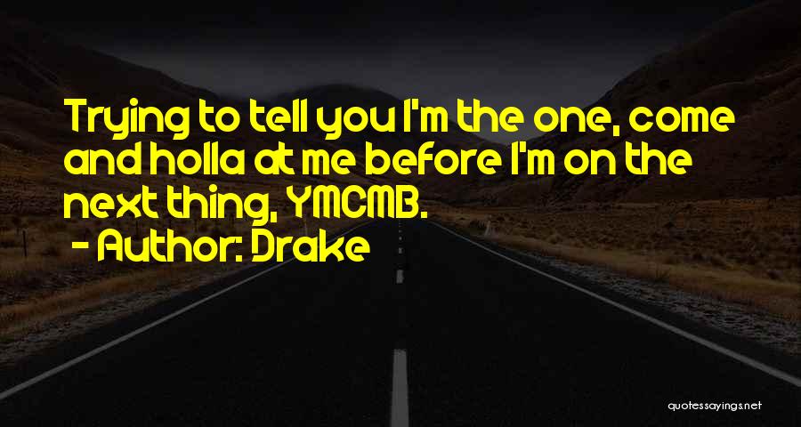 Being Real Me Quotes By Drake