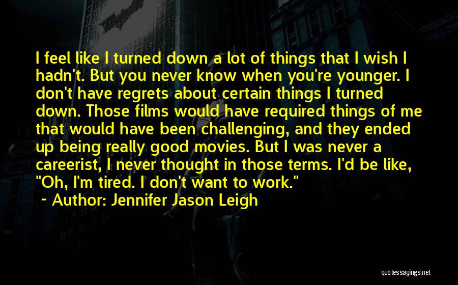 Being Real Me Quotes By Jennifer Jason Leigh