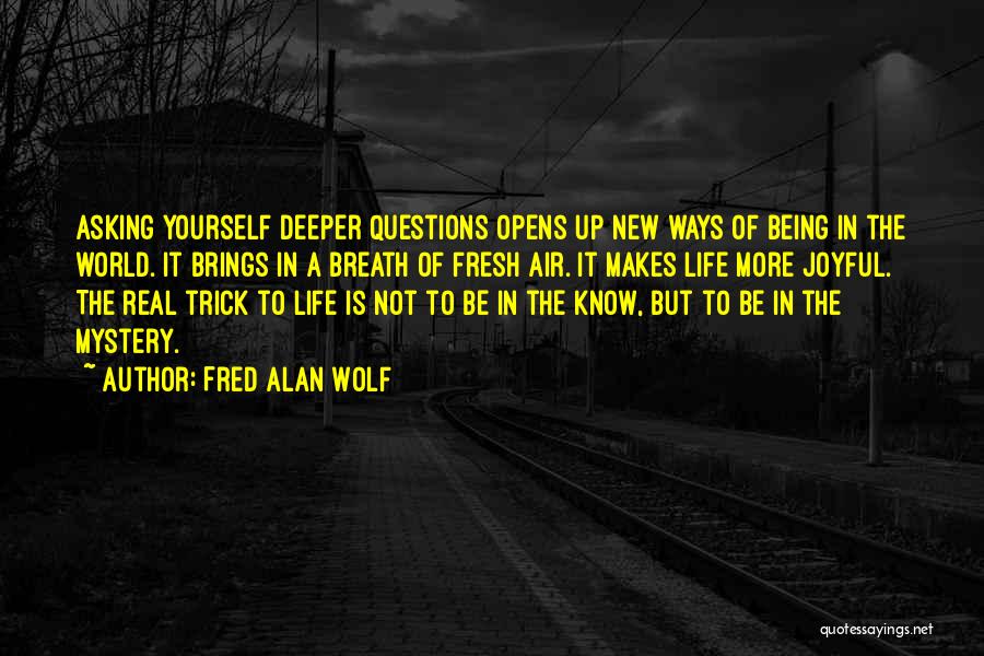 Being Real To Yourself Quotes By Fred Alan Wolf