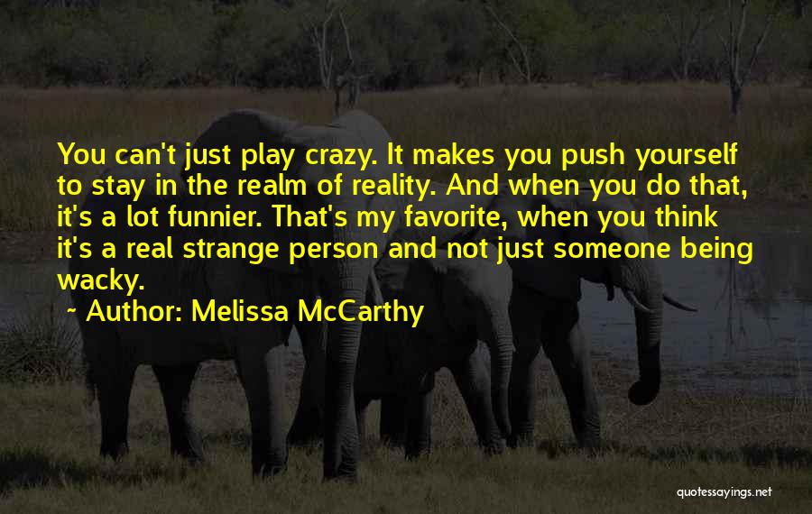 Being Real To Yourself Quotes By Melissa McCarthy