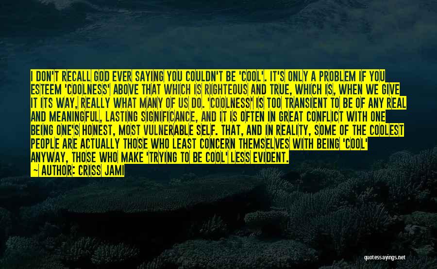 Being Real With God Quotes By Criss Jami