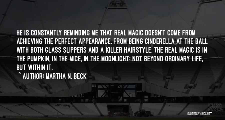 Being Real With Me Quotes By Martha N. Beck