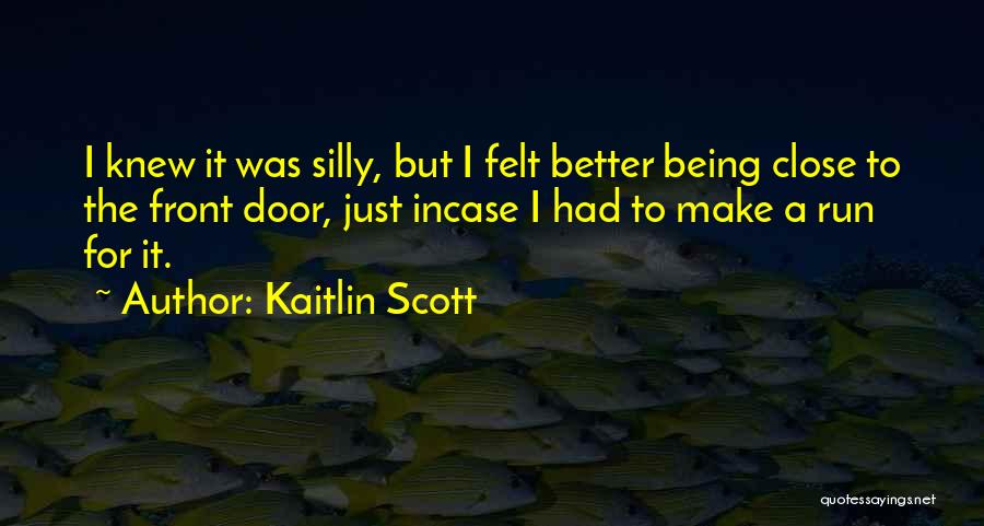 Being Really Close To Someone Quotes By Kaitlin Scott