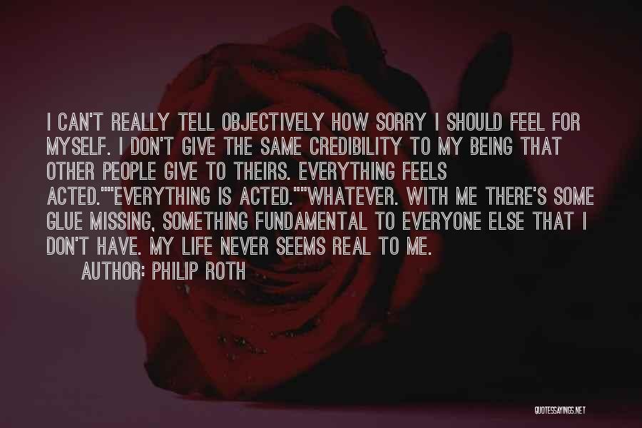 Being Really Sorry Quotes By Philip Roth
