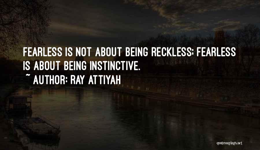 Being Reckless Quotes By Ray Attiyah