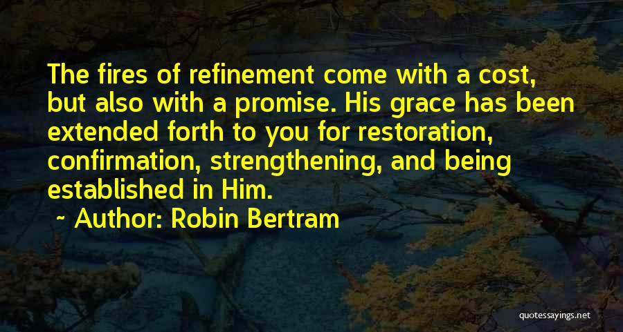 Being Refined By Fire Quotes By Robin Bertram