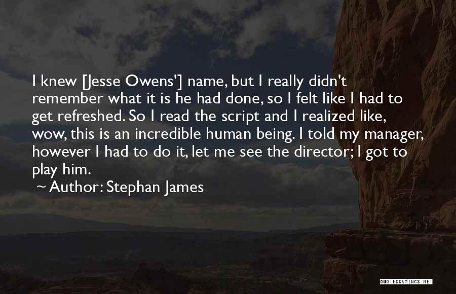 Being Refreshed Quotes By Stephan James